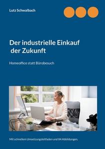 Der industrielle Einkauf der Zukunft di Lutz Schwalbach edito da Books on Demand