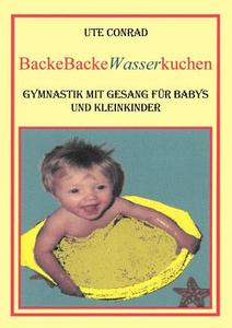 Backe Backe Wasserkuchen di Ute Conrad edito da Books On Demand