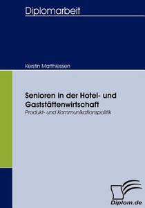 Senioren in der Hotel- und Gaststättenwirtschaft di Kerstin Matthiessen edito da Diplomica Verlag