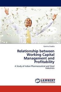 Relationship between Working Capital Management and Profitability di Garima Sisodia edito da LAP Lambert Acad. Publ.