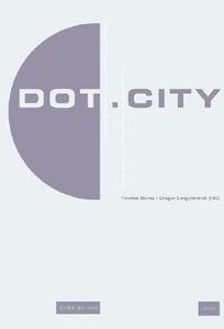Dot.City: Urban Design and New Media in the Bauhaus Kolleg edito da Jovis