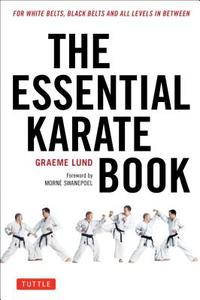 The Essential Karate Book di Graeme Lund, Morne Swanepoel edito da Tuttle Publishing