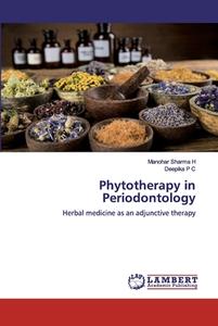 Phytotherapy In Periodontology di Manohar Sharma H, Deepika P C edito da Lap Lambert Academic Publishing