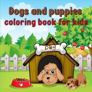 DOGS AND PUPPIES COLORING BOOK FOR KIDS: di MOTY M PUBLISHER edito da LIGHTNING SOURCE UK LTD
