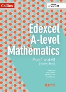 Edexcel A-level Mathematics Student Book Year 1 and AS di Chris Pearce, Helen Ball, Michael Kent, Kath Hipkiss edito da HarperCollins Publishers