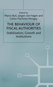 The Behaviour of Fiscal Authorities: Stabilisation, Growth and Institutions di Jurgen von Hagen edito da SPRINGER NATURE