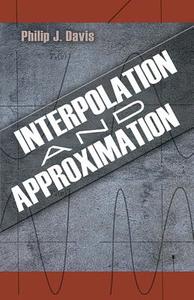 Interpolation and Approximation di Philip J. Davis edito da DOVER PUBN INC