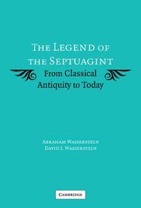 The Legend of the Septuagint di Abraham Wasserstein, David J. Wasserstein edito da Cambridge University Press
