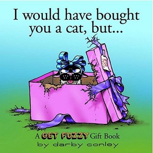 I Would Have Bought You a Cat, But. . . di Darby Conley edito da ANDREWS & MCMEEL