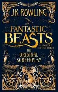 Fantastic Beasts and Where to Find Them. The Original Screenplay di Joanne K. Rowling edito da Little, Brown Book Group