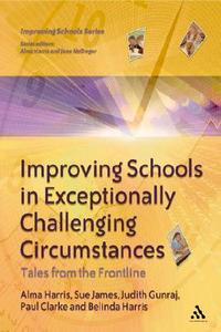 Improving Schools in Exceptionally Challenging Circumstances di Alma Harris, Paul Clarke edito da BLOOMSBURY 3PL