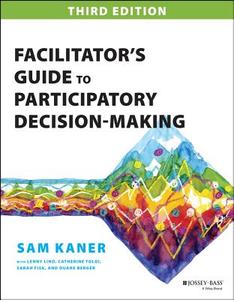 Facilitator's Guide to Participatory Decision-Making di Sam Kaner edito da Wiley John + Sons