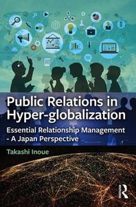 Public Relations in Hyper-globalization di Takashi (Kyoto University Inoue, Japan)  Inoue Public Relations edito da Taylor & Francis Ltd