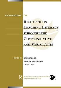 Handbook of Research on Teaching Literacy Through the Communicative and Visual Arts di James Flood, Diane Lapp, Shirley Brice Heath edito da Taylor & Francis Ltd