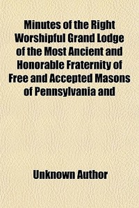 Minutes Of The Right Worshipful Grand Lo di Unknown Author edito da General Books