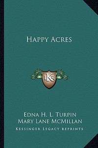 Happy Acres di Edna Henry Lee Turpin edito da Kessinger Publishing