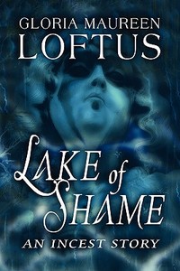 Lake Of Shame di Gloria Maureen Loftus edito da America Star Books