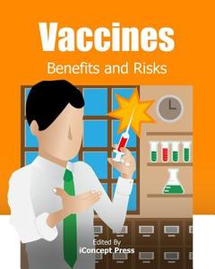 Vaccines: Benefits and Risks di Iconcept Press edito da Createspace