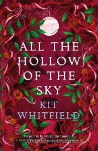 All The Hollow Of The Sky di Kit Whitfield edito da Quercus Publishing