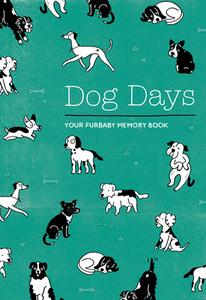 Dog Days: Your Furbaby Memory Book: A Journal for Celebrating Your Best Beastie di Susanna Ryan edito da SASQUATCH BOOKS