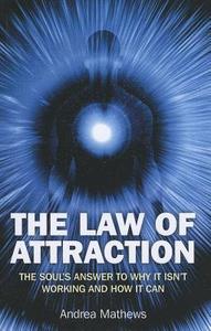 The Law of Attraction di Andrea Mathews edito da John Hunt Publishing