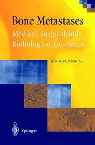 Bone Metastases: Medical, Surgical and Radiological Treatment di D. G. Poitout, Dominique Poitout edito da Springer