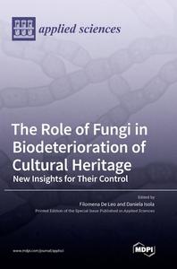 The Role of Fungi in Biodeterioration of Cultural Heritage edito da MDPI AG