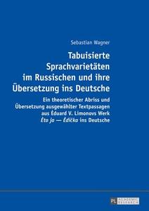 Tabuisierte Sprachvarietäten im Russischen und ihre Übersetzung ins Deutsche di Sebastian Wagner edito da Lang, Peter GmbH