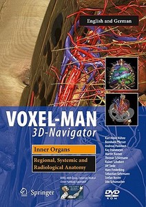 Voxel-Man 3D-Navigator: Inner Organs. Regional, Systemic and Radiological Anatomy di Karl Heinz Hohne, Bernhard Pflesser, Andreas Pommert edito da Springer