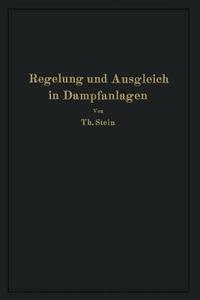 Regelung und Ausgleich in Dampfanlagen di Th. Stein edito da Springer Berlin Heidelberg