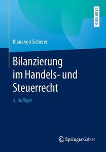 Bilanzierung im Handels- und Steuerrecht di Klaus von Sicherer edito da Springer-Verlag GmbH