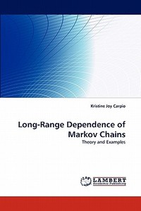 Long-Range Dependence of Markov Chains di Kristine Joy Carpio edito da LAP Lambert Academic Publishing