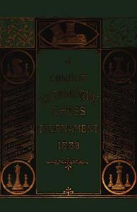 London International Chess Tournament 1883 di James Innes Minchin, Johannes Zukertort, Wilhelm Steinitz edito da ISHI PR