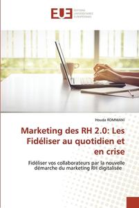 MARKETING DES RH 2.0: LES FID LISER AU Q di HOUDA ROMMANI edito da LIGHTNING SOURCE UK LTD