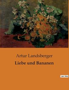 Liebe und Bananen di Artur Landsberger edito da Culturea