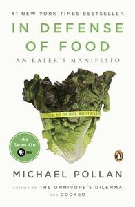In Defense of Food: An Eater's Manifesto di Michael Pollan edito da PENGUIN GROUP