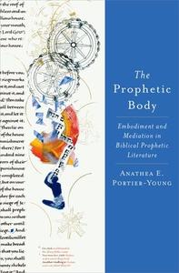 The Prophetic Body di Anathea E. Portier-Young edito da Oxford University Press Inc