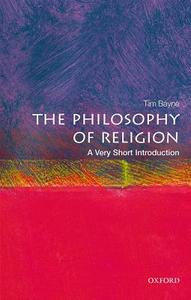 Philosophy of Religion: A Very Short Introduction di Tim (Professor of Philosophy Bayne edito da Oxford University Press