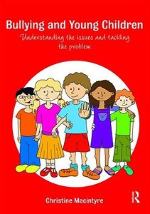 Bullying and Young Children di Christine Macintyre edito da Routledge
