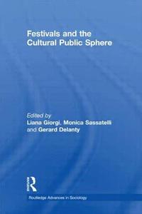 Festivals and the Cultural Public Sphere edito da Taylor & Francis Ltd