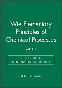 Elementary Principles of Chemical Processes di Richard Mark Felder edito da John Wiley and Sons Ltd