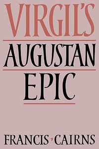 Virgil's Augustan Epic di Francis Cairns edito da Cambridge University Press