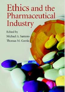 Ethics and the Pharmaceutical Industry di Michael A. Santoro, Thomas M. Gorrie edito da Cambridge University Press