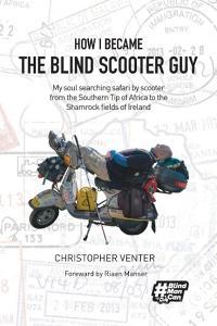 How I Became The Blind Scooter Guy di Christopher Venter edito da Gatekeeper Press