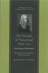 Principles of Natural & Politic Law di Jean-Jacques Burlamaqui edito da Liberty Fund Inc.