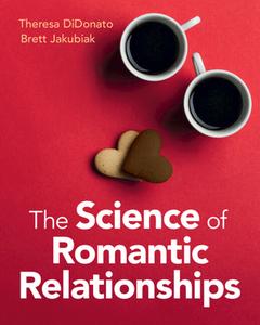 The Science Of Romantic Relationships di Theresa DiDonato, Brett Jakubiak edito da Cambridge University Press