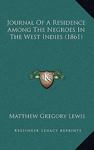 Journal of a Residence Among the Negroes in the West Indies (1861) di Matthew Gregory Lewis edito da Kessinger Publishing
