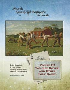 You're It! Tag, Red Rover, and Other Folk Games di Thomas Arkham edito da MASON CREST PUBL