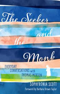 The Seeker And The Monk di Scott, Sophfronia edito da Fortress Press,u.s.