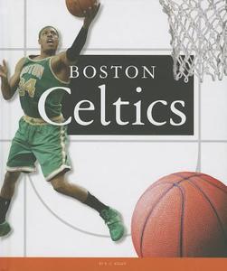 Boston Celtics di K. C. Kelley edito da Child's World